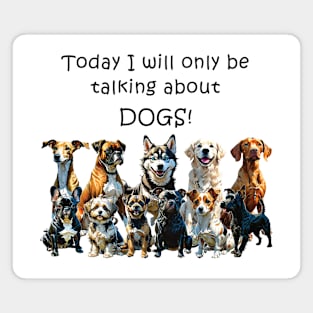 Today I will only be talking about dogs - funny watercolour dog designs Magnet